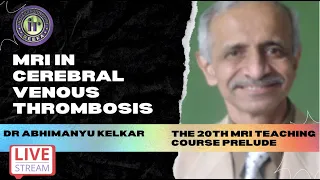 ABHIMANYU KELKAR | MRI IN CEREBRAL VENOUS THROMBOSIS || 20th MRI Teaching Course: Prelude