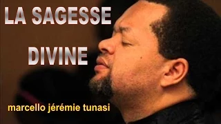LA SAGESSE DIVINE (Marcello Jérémie Tunasi) "DE VOUS A MOI" proposée par Soupire du Réveil