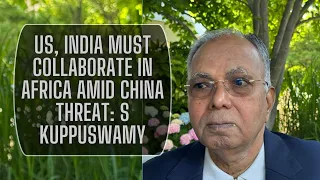 US, India must collaborate in Africa amid China threat: S Kuppuswamy || India Abroad