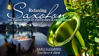 La Mejor Música de Saxofón De Todos Los Tiempos -para el amor, la relajación y trabajo-SAXO ELEGANTE