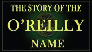The story of the Irish name Reilly or O'Reilly and Riley.