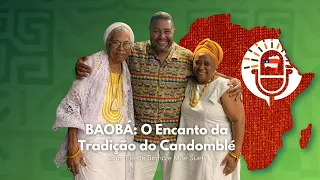 Podomblé l  BAOBÁ: O Encanto da Tradição do Candomblé.