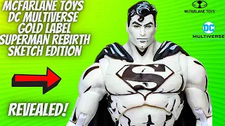 McFarlane Toys DC Multiverse Gold Label Superman Rebirth  Sketch Edition Figure Revealed!