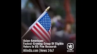 Asian-Americans Fastest-Growing Group Of Eligible Voters In US: Pew Research
