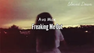 Ava Max-Freaking Me Out (Slowed Down)