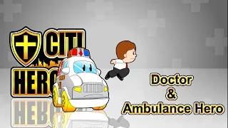 Citi Heroes EP03 "Doctor & Ambulance Hero"