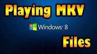 Easiest Way To Play MKV Files - Using Windows Media Player