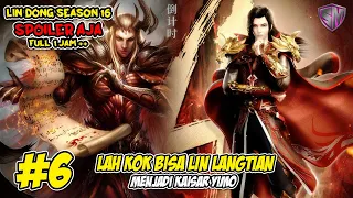 LIN LANGTIAN JADI KAISAR YIMO - WU DONG QIAN KUN SEASON 16 SPOILER AJA