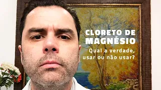 Cloreto de Magnésio! Qual a verdade, usar ou não?