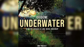 Underwater vs Oxygene (Dimitri Vegas & Like Mike Mashup)