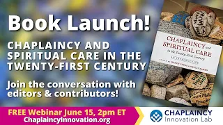 Chaplaincy and Spiritual Care in the Twenty-First Century: Launching the Book