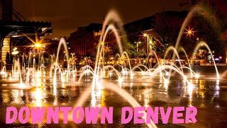 Best Of Downtown Denver: Things To Do In The Mile High City!