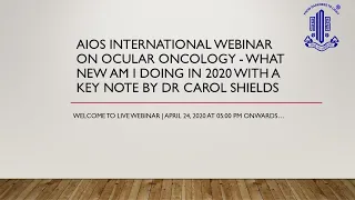 AIOS International Webinar on Ocular Oncology - What New am I Doing in 2020 with a Key Note by Dr Ca