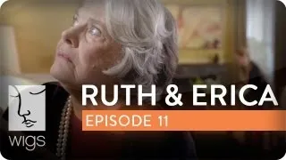 Ruth & Erica | Ep. 11 of 13 | Feat. Maura Tierney & Lois Smith | WIGS