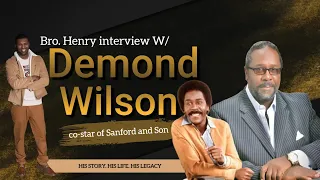 Bro. Henry interview W/ Demond Wilson