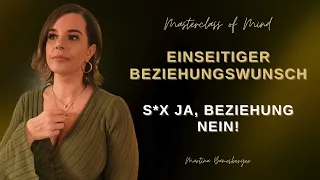 Einseitiger Beziehungswunsch – S*x ja, Beziehung nein!