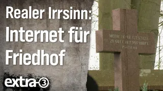 Realer Irrsinn: Schnelles Internet für Friedhof | extra 3 | NDR