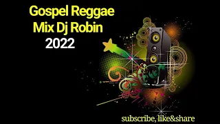 Gospel Reggae Mix Dj Robin 2022