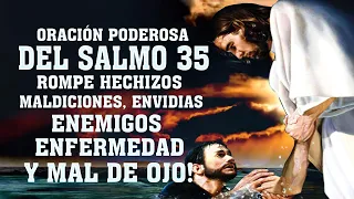 ORACIÓN PODEROSA DEL SALMO 35: ROMPE HECHIZOS, MALDICIONES, ENVIDIAS, ENEMIGOS, ENFERMEDAD