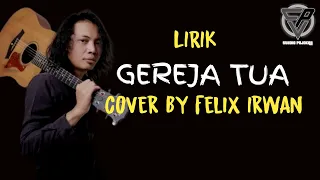 LIRIK GEREJA TUA - PANBERS || COVER BY FELIX IRWAN