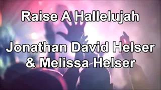 Raise A Hallelujah - Jonathan David Helser & Melissa Helser  (Lyrics)