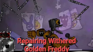 [FNAF/DC2]Repairing Withered Golden Freddy