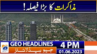 Geo Headlines 4 PM | Big decision to negotiate! | 1st June 2023