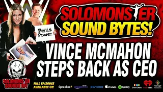 Solomonster Reacts To Vince McMahon Stepping Away As WWE CEO