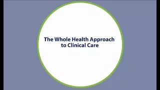 Whole Health Approach To Clinical Care