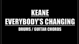 Keane - Everybody's Changing (Drums, Guitar Chords & Lyrics)