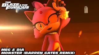 The Blaze & the Furious | Meg & Dia - Monster (Barren Gates Remix) | Blaze the Cat