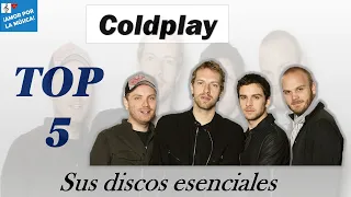 Coldplay: Sus 5 discos esenciales (Top 5)