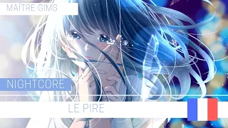 NIGHTCORE - Le pire (Maître Gims) VERSION FILLE