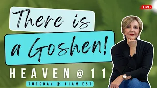 There is a Goshen! (NEW Heaven@11)