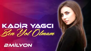 Kadir YAGCI - Ben Yol Olmam (REMİX)