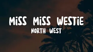 North West - Miss Miss Westie FULL (lyrics) it’s your bestie