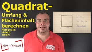 Quadrat - Umfang und Flächeninhalt berechnen | Mathematik - einfach erklärt | Lehrerschmidt