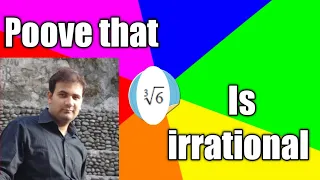 Prove that cube root of 6 is  an irrational number | proving the cube root of 2 is irrational | 7 |