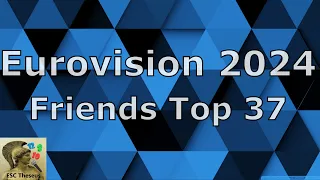 Eurovision 2024 - Friends Top 37