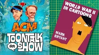 ToonTalk.Show Episode 10 World War II In Cartoons Mark Bryant