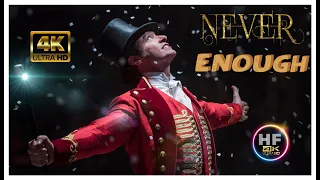 NEVER ENOUGH  -  " The Greatest Showman " 4K