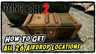 All 26 Airdrop Locations in Dying Light 2 (Find Anything Interesting Trophy / Achievement)