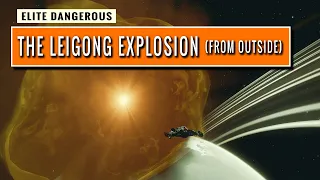 ELITE DANGEROUS: The Leigong Explosion from Outside the Maelstrom