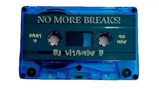 DJ Vitamin D - No More Breaks! Part 4