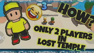 Only 2 players In lost temple. How ?( STUMBLE Guys)
