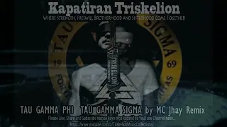 TAU GAMMA PHI  TAU GAMMA SIGMA by MC Jhay Remix!