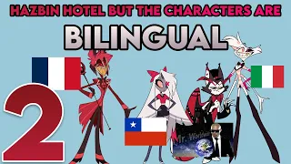 Hazbin Hotel but the characters are bilingual part 2 (except for Husk who is Mr Worldwide)