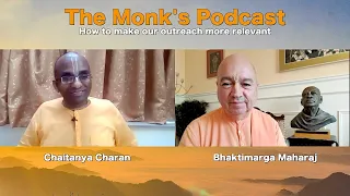 How to make our outreach more relevant - The Monk's Podcast 22 with Bhaktimarga Maharaj