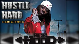 Ace Hood- Hustle Hard Ft. Swizz Beatz (CLEAN)(Lyrics)