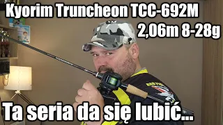 Kyorim Truncheon TCC-692M 2,06m 8-28g - Ta seria da się lubić...